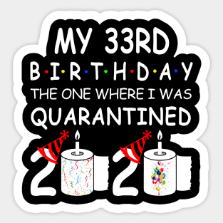 My 33rd Birthday The One Where I Was Quarantined 2020 Sticker